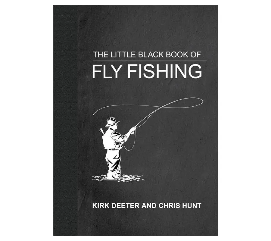 The Little Black Book of Fly Fishing 201 Tips to Make You A Better Angler