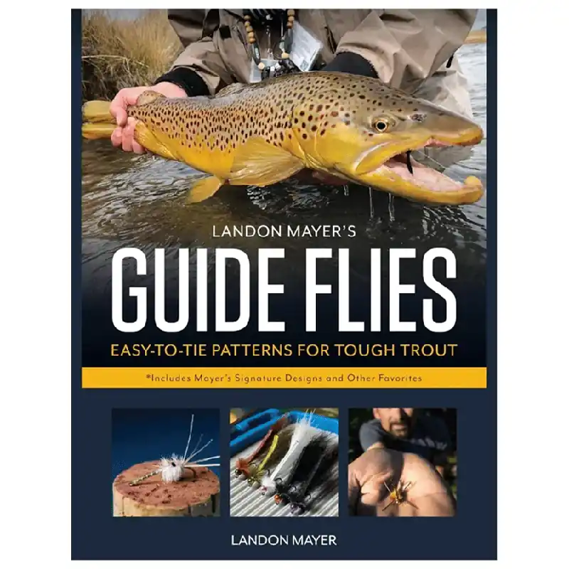 Landon Mayer‘s Guide Flies Easy-to-Tie Patterns for Tough Trout