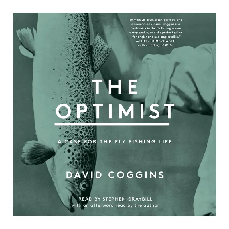 The Optimist A Case for the Fly Fishing Life